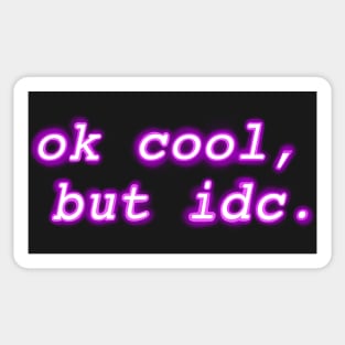 "ok cool, but idc" Neon Design Sticker